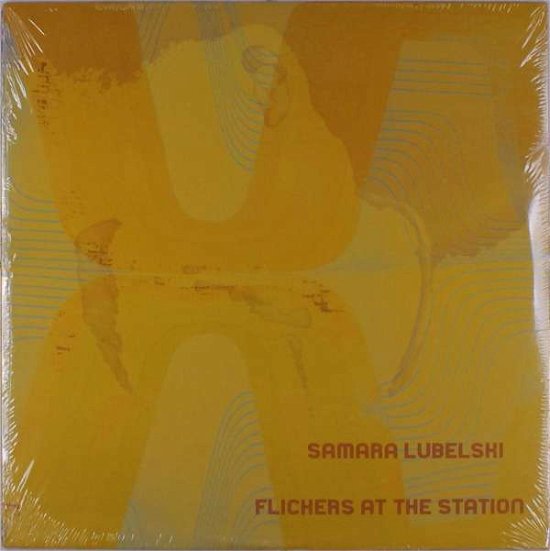 Cover for Samara Lubelski · Flickers At The Station (LP) (2018)