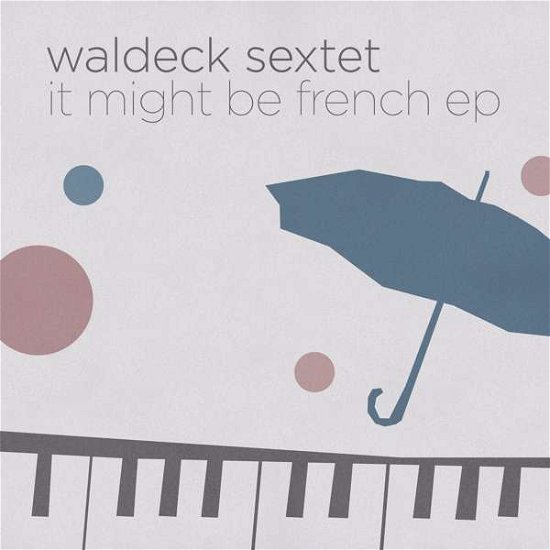 Cover for Waldeck Sextet (The) · It Might Be French Ep (LP) (2020)