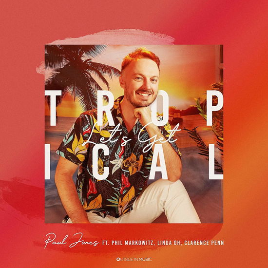 Let's Get Tropical - Paul Jones - Muziek - OUTSIDE IN MUSIC - 0888295964913 - 27 maart 2020