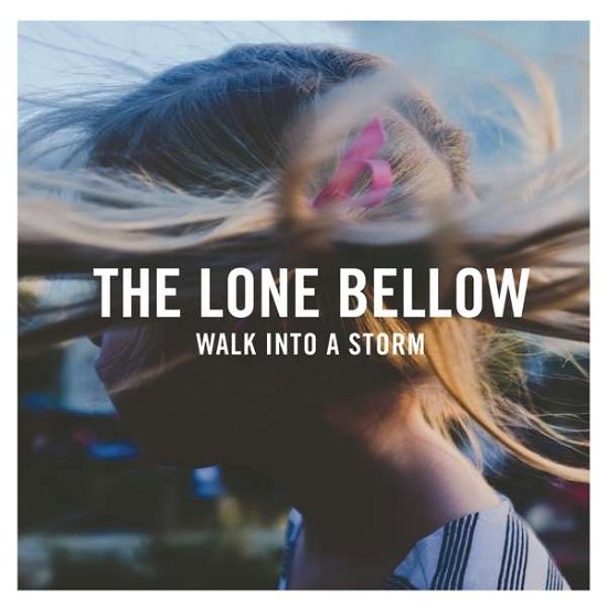 Cover for Lone Bellow · Walk Into A Storm (LP) (2017)