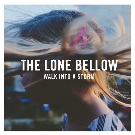 Walk Into A Storm - Lone Bellow - Musik - MASTERWORKS - 0889854524913 - 12. september 2017