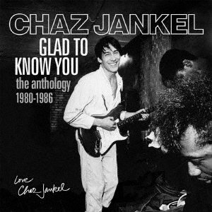Cover for Chaz Jankel · Glad To Know You - The Anthology 1980-1986 (CD) [Japan Import edition] (2021)