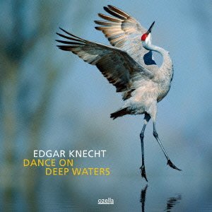 Cover for Edgar Knecht · Dance on Deep Waters (CD) [Japan Import edition] (2013)