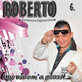 Cover for Roberto · 6. Úgy várom a percet (CD)