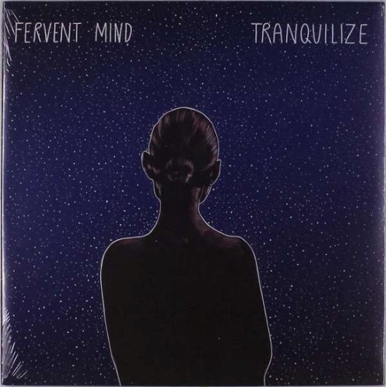 Fervent Mind · Tranquilize (LP) (2019)