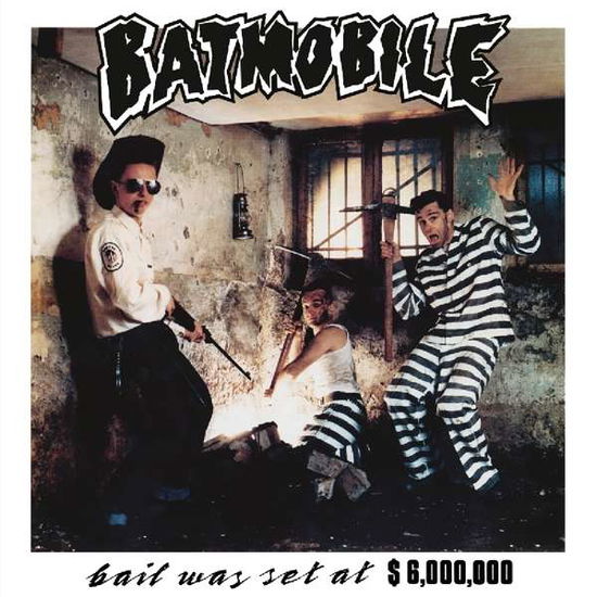 Bail Was Set At $6000000 - Batmobile - Musik - BUTLER RECORDS - 8718627228913 - 7. März 2019