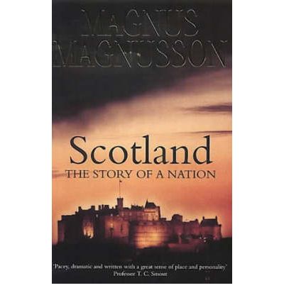 Scotland: The Story of a Nation - Magnus Magnusson - Książki - HarperCollins Publishers - 9780006531913 - 5 listopada 2001