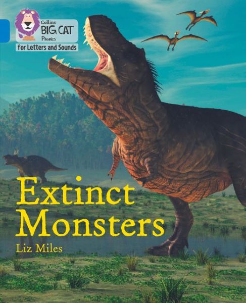 Cover for Liz Miles · Extinct Monsters: Band 04/Blue - Collins Big Cat Phonics for Letters and Sounds (Paperback Book) (2020)