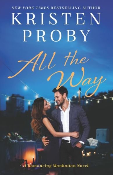 Cover for Kristen Proby · All the Way: A Romancing Manhattan Novel - Romancing Manhattan (Taschenbuch) (2018)