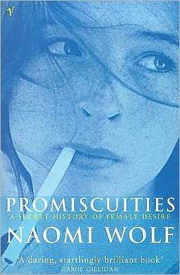 Cover for Naomi Wolf · Promiscuities: An Opinionated History of Female Desire (Pocketbok) (1998)