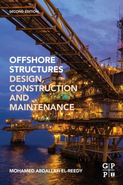 Cover for El-Reedy, Mohamed A. (Structural Consultant Engineer, Gulf Petroleum Co., Egypt) · Offshore Structures: Design, Construction and Maintenance (Paperback Book) (2019)