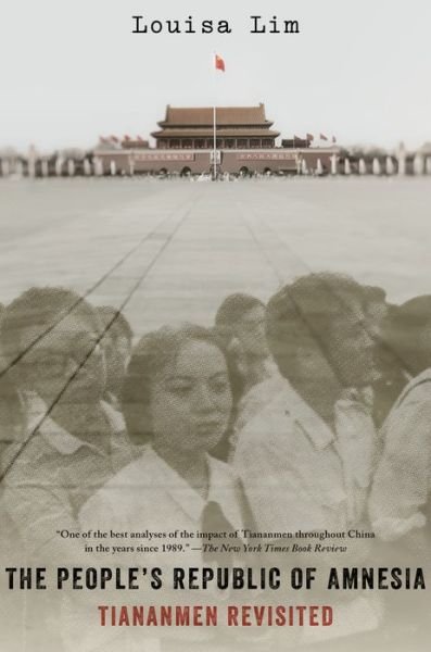 Cover for Lim, Louisa (Foreign Correspondent, Foreign Correspondent, National Public Radio) · The People's Republic of Amnesia: Tiananmen Revisited (Pocketbok) (2015)