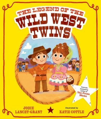The Legend of the Wild West Twins - Jodie Lancet-Grant - Books - Oxford University Press - 9780192786913 - May 2, 2024