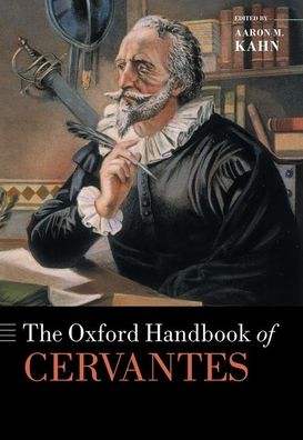 Cover for Kahn, Aaron (Lecturer in Spanish, Lecturer in Spanish, University of Sussex) · The Oxford Handbook of Cervantes - Oxford Handbooks (Inbunden Bok) (2021)