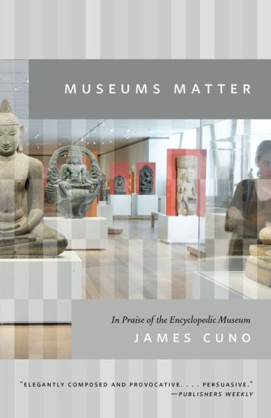 Cover for James Cuno · Museums Matter: In Praise of the Encyclopedic Museum - The Rice University Campbell Lectures (Paperback Book) (2018)