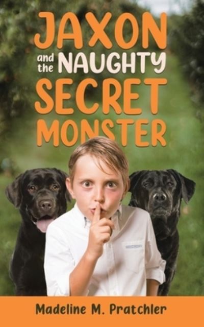 Cover for Madeline M. Pratchler · Jaxon and the Naughty Secret Monster (Paperback Book) (2021)