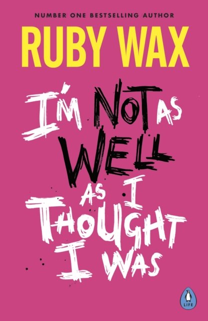 Cover for Ruby Wax · I’m Not as Well as I Thought I Was (Paperback Bog) (2024)