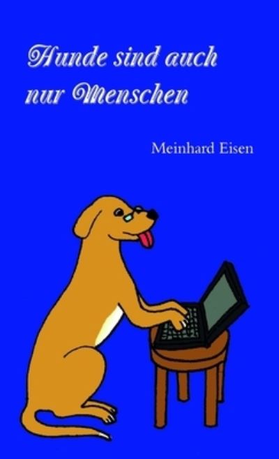 Cover for Meinhard Eisen · Hunde Sind Auch Nur Menschen (Book) (2018)