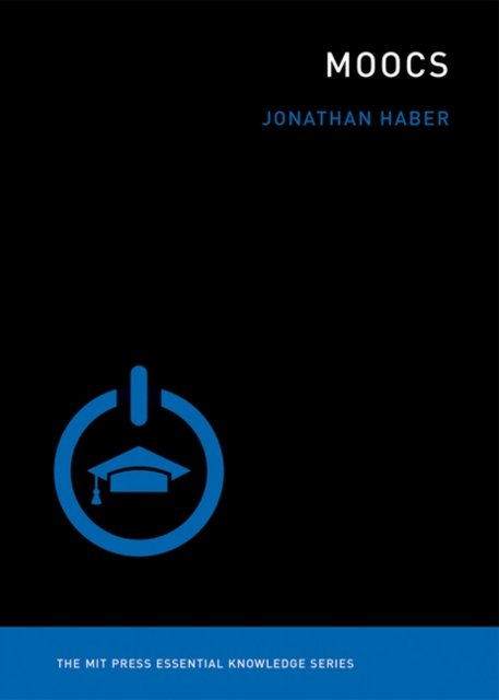 Cover for Haber, Jonathan (Educational Researcher, Degree of Freedom Project) · MOOCs - MIT Press Essential Knowledge series (Paperback Bog) (2014)