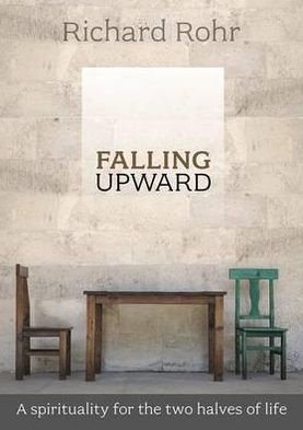Cover for Richard Rohr · Falling Upward: A Spirituality For The Two Halves Of Life (Paperback Bog) (2013)