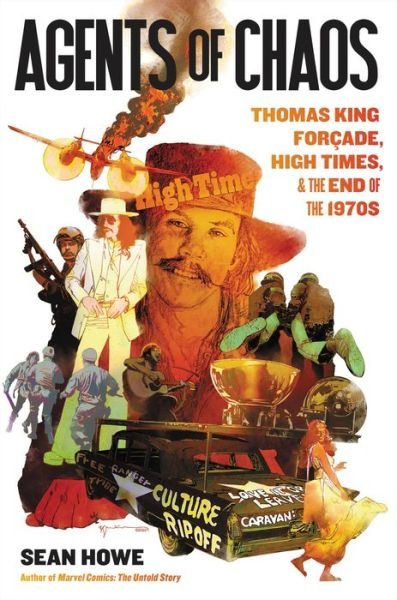 Cover for Sean Howe · Agents of Chaos: Thomas King Forcade, High Times, and the Paranoid End of the 1970s (Innbunden bok) (2023)