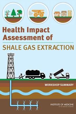 Cover for Institute of Medicine · Health Impact Assessment of Shale Gas Extraction: Workshop Summary (Paperback Book) (2014)