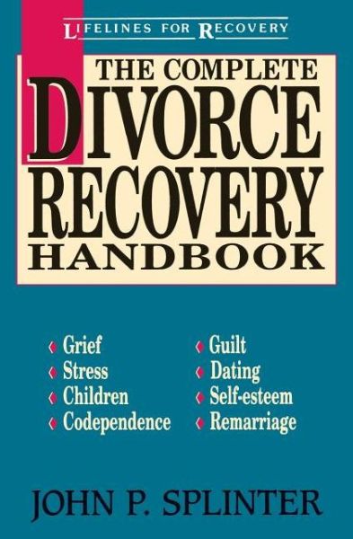 Cover for John P. Splinter · The Complete Divorce Recovery Handbook - Lifelines for Recovery (Paperback Book) (1993)