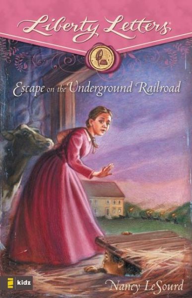 Cover for Nancy LeSourd · Escape on the Underground Railroad - Liberty Letters (Paperback Book) (2008)