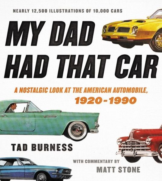Cover for Tad Burness · My Dad Had That Car: A Nostalgic Look at the American Automobile, 1920-1990 (Hardcover Book) (2017)