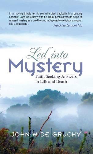 Cover for John de Gruchy · Led into Mystery: Faith Seeking Answers in Life and Death (Innbunden bok) (2013)