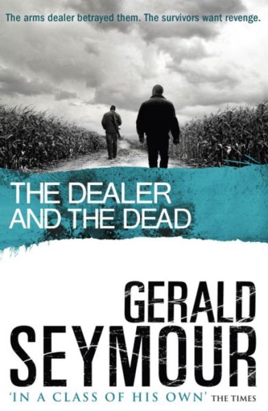 Cover for Gerald Seymour · The Dealer and the Dead (Paperback Book) [Paperback] (2010)