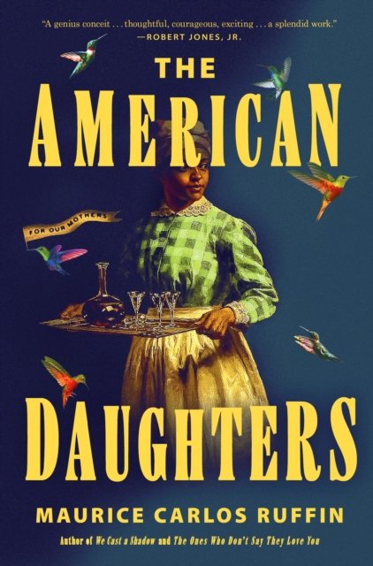 Cover for Maurice Carlos Ruffin · The American Daughters (Hardcover Book) (2024)