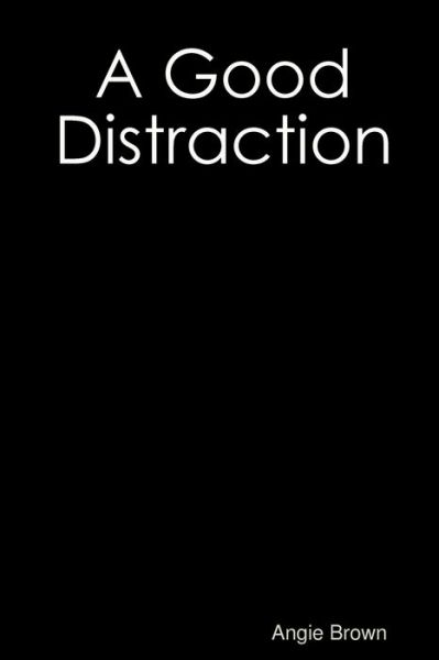 Cover for Angie Brown · A Good Distraction (Paperback Book) (2019)