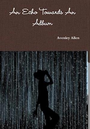 Cover for Avenley Allen · Echo Towards an Album (Book) (2019)