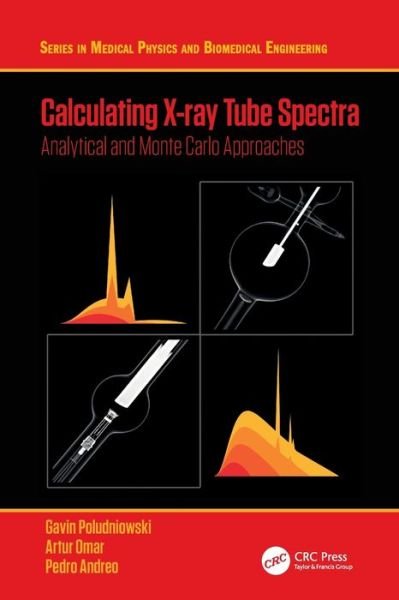 Gavin Poludniowski · Calculating X-ray Tube Spectra: Analytical and Monte Carlo Approaches - Series in Medical Physics and Biomedical Engineering (Taschenbuch) (2024)