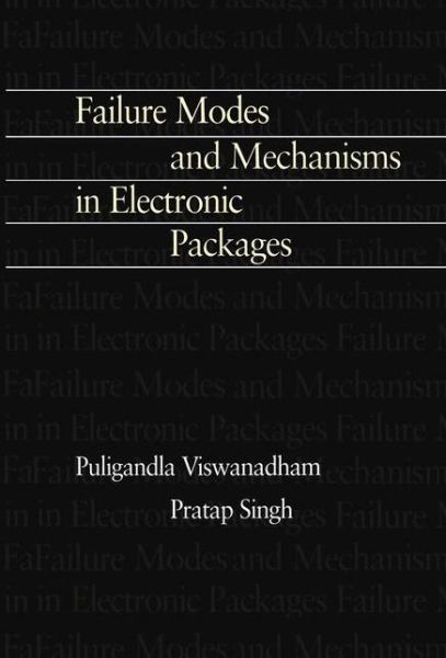 Failure Modes and Mechanisms in Electronic Packages - P. Singh - Books - Chapman and Hall - 9780412105913 - November 30, 1997