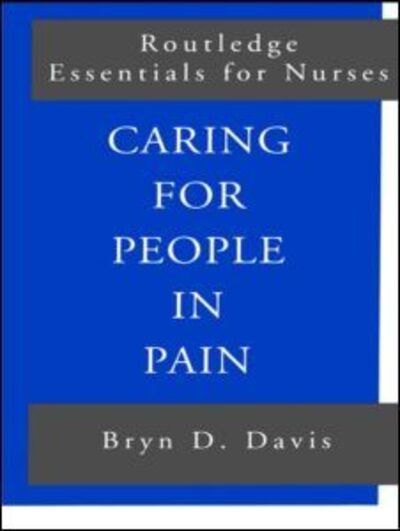 Cover for Davis, Bryn (Cardiff University, UK) · Caring for People in Pain - Routledge Essentials for Nurses (Paperback Book) (1999)