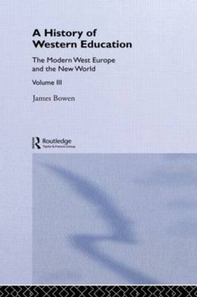 Cover for James Bowen · A History of Western Education (Volumes 1, 2 and 3) - Routledge Library Editions (Bok) (2003)