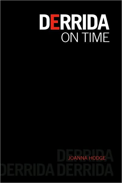 Cover for Hodge, Joanna (Manchester Metropolitan University, UK) · Derrida on Time (Hardcover Book) (2007)