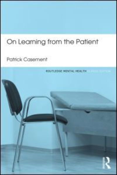 On Learning from the Patient - Routledge Mental Health Classic Editions - Patrick Casement - Books - Taylor & Francis Ltd - 9780415823913 - October 9, 2013