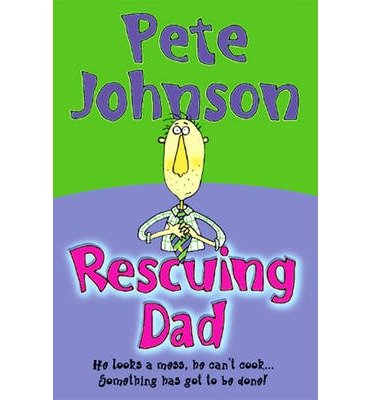 Rescuing Dad - Pete Johnson - Bøker - Penguin Random House Children's UK - 9780440870913 - 27. oktober 2014