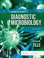 Bailey & Scott's Diagnostic Microbiology - Tille, Patricia M., PhD, MLS (ASCP), AHI (AMT), FACSc - Böcker - Elsevier Health Sciences - 9780443118913 - 24 februari 2025