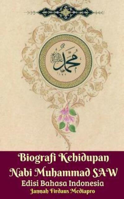 Jannah Firdaus Mediapro · Biografi Kehidupan Nabi Muhammad SAW Edisi Bahasa Indonesia (Pocketbok) (2024)