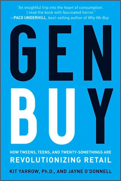 Cover for Kit Yarrow · Gen BuY: How Tweens, Teens and Twenty-Somethings Are Revolutionizing Retail (Hardcover Book) (2009)
