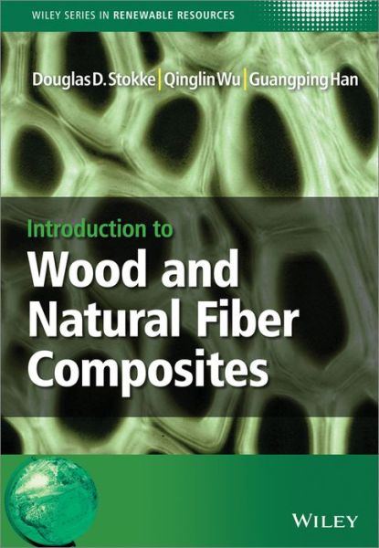 Cover for Stokke, Douglas D. (Department of Natural Resource Ecology and Management, Iowa State University, Ames, USA.) · Introduction to Wood and Natural Fiber Composites - Wiley Series in Renewable Resource (Hardcover Book) (2013)