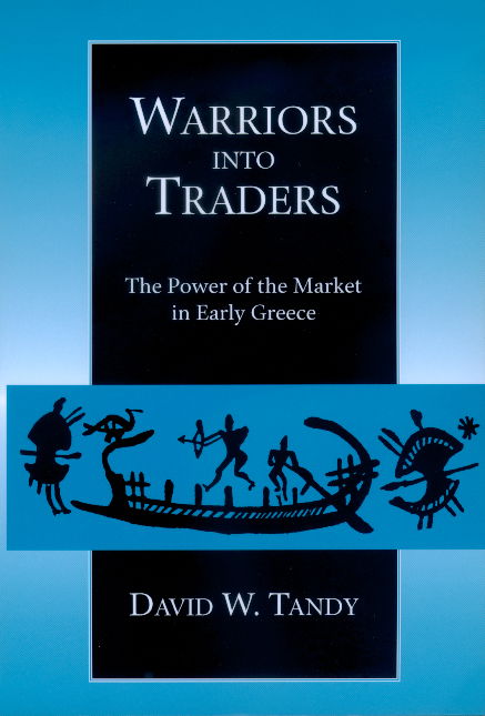 Cover for David W. Tandy · Warriors into Traders: The Power of the Market in Early Greece - Classics and Contemporary Thought (Paperback Book) (2000)