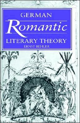 Cover for Behler, Ernst (University of Washington) · German Romantic Literary Theory - Cambridge Studies in German (Paperback Bog) (2005)