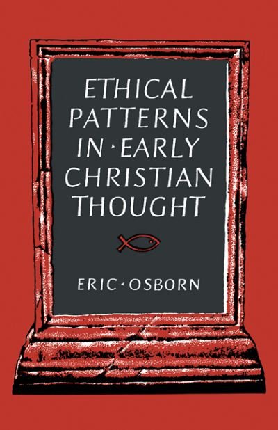 Cover for Osborn, Eric (University of Melbourne) · Ethical Patterns in Early Christian Thought (Taschenbuch) (2009)