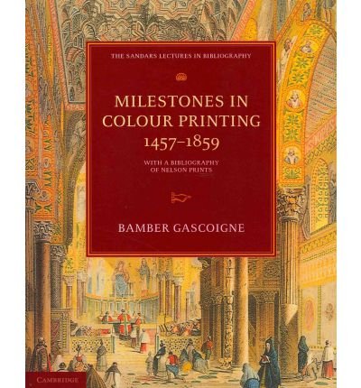 Cover for Bamber Gascoigne · Milestones in Colour Printing 1457–1859: With a Bibliography of Nelson Prints - The Sandars Lectures in Bibliography (Taschenbuch) (2010)