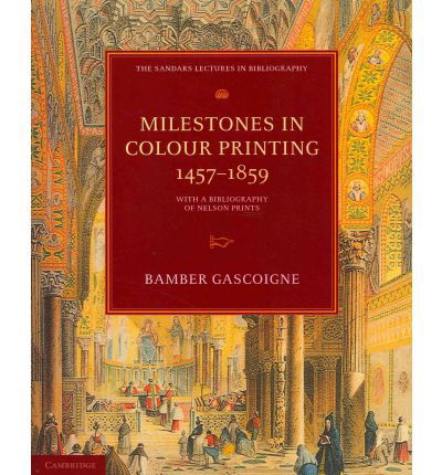 Cover for Bamber Gascoigne · Milestones in Colour Printing 1457–1859: With a Bibliography of Nelson Prints - The Sandars Lectures in Bibliography (Pocketbok) (2010)